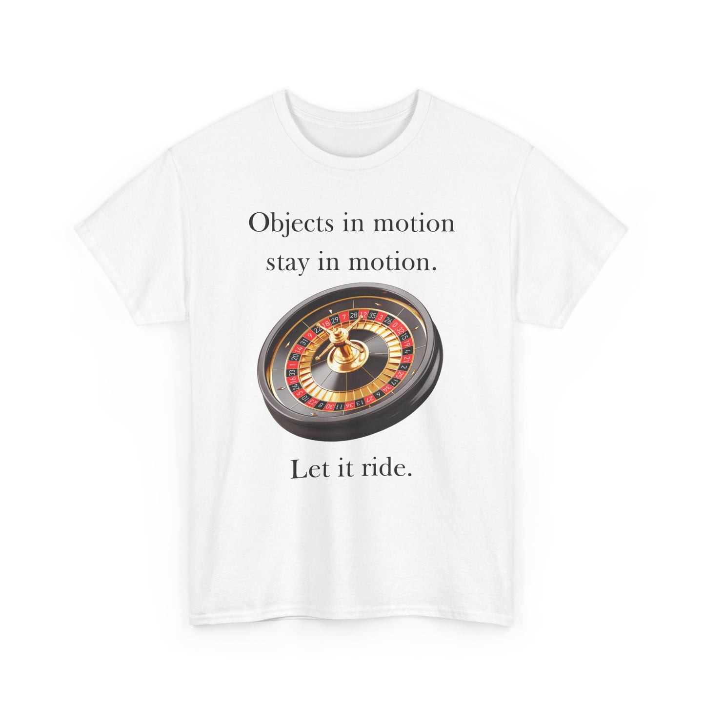 Objects in motion stay in motion. Let it ride.